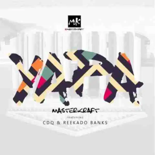 Masterkraft - Yapa (Ft. CDQ & Reekado Banks)